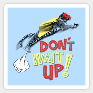 Don't Wait Up Magnet